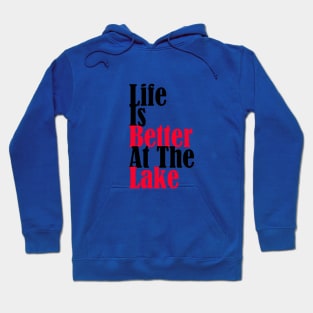 Life Is Better At The Lake Hoodie